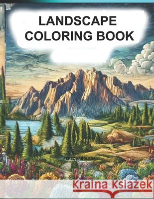 Landscape Coloring Book Pérez Arboleda 9798328429610