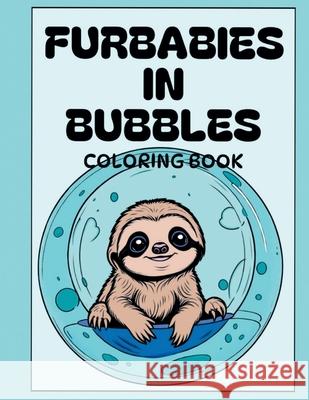 FurBabies in Bubbles: Coloring Book Kt Roland 9798328438339