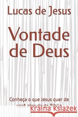 Vontade de Deus: Conheça o que Jesus quer de você através da Bíblia Lucas de Jesus 9798328466462