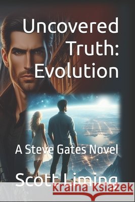 Uncovered Truth: Evolution: A Steve Gates Novel Scott Liming 9798328490252