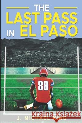 The Last Pass in El Paso J Michael King 9798328532136