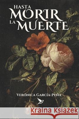 Hasta morir la muerte Verónica García-Peña 9798328577816