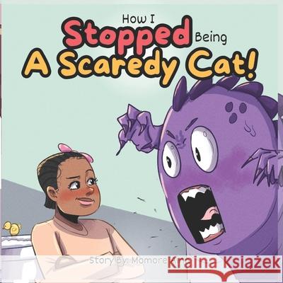 How I Stopped Being a Scaredy Cat Momoreoluwa Aina 9798328591881