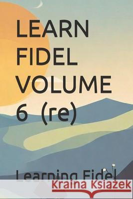 LEARN FIDEL VOLUME 6 ረ (re) Learning Fidel 9798328605823