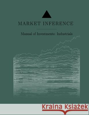 Manual of Investments: Industrials Sector George Dyer, Christopher Chung, Market Inference 9798328670623