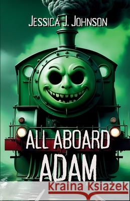 All Aboard Adam Jessica J Johnson 9798328689137