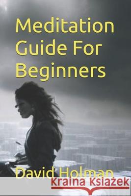 Meditation Guide For Beginners David Holman 9798328690201