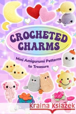 Crocheted Charms: Mini Amigurumi Patterns to Treasure Anna Griffiths 9798328703475
