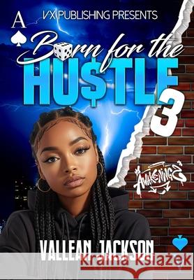 Born For The Hustle 3 Vallean Jackson 9798328708456