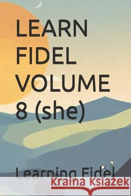 LEARN FIDEL VOLUME 8 ሸ (she) Learning Fidel 9798328746984