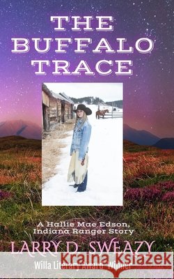 The Buffalo Trace: A Hallie Mae Edson Indiana Ranger Story Sweazy, Larry D. 9798328761147