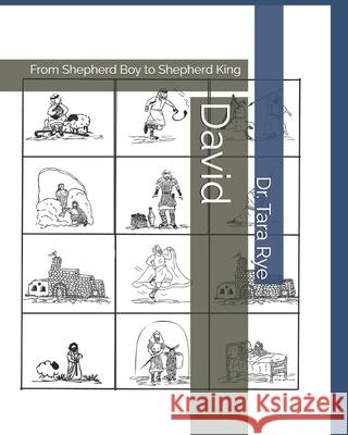 David: From Shepherd Boy to Shepherd King Tara Rye 9798328770958