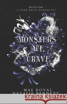 Monsters we Crave: A Dark Mafia Romantasy Mae Royal, Natalie Bennett 9798328792073