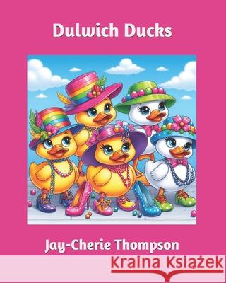 Dulwich Ducks Jay-Cherie Thompson 9798328801423