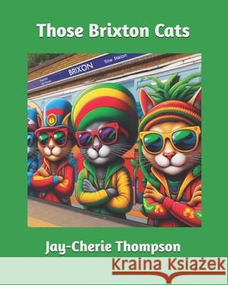 Those Brixton Cats Jay-Cherie Thompson 9798328802567