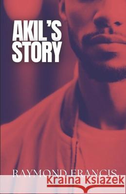 Akil's Story Raymond Francis 9798328809641
