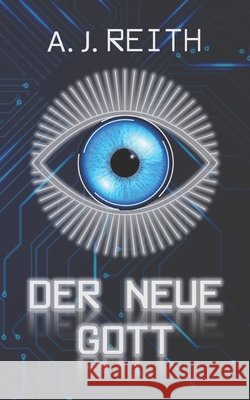Der neue Gott A J Reith 9798328848916