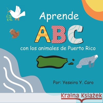 Aprende ABC con los animales de Puerto Rico Yeseira Caro 9798328852968