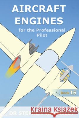 Aircraft Engines for the Professional Pilot Stephen Walmsley 9798328874267 Independently Published