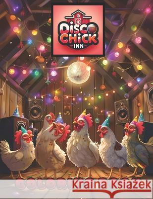 Disco Chick Inn Coloring Book Karen Andjelic, Halo Books 9798328875363