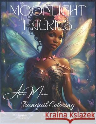 Moonlight Faeries Volume 2: Tranquil Coloring Aine Moon 9798328879552