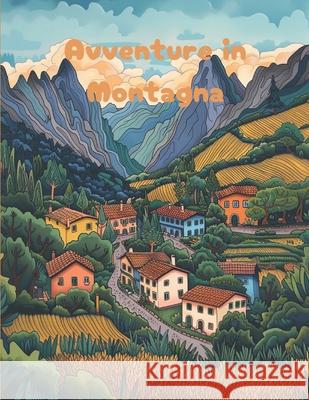 Avventure in Montagna: Coloring book Paul Farcas 9798328883481