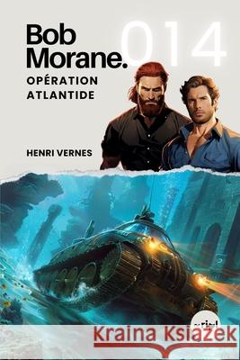 Bob Morane - Opération Atlantide: Tome 014 Ripl Publishing, Henri Vernes 9798328929486