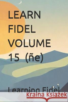 LEARN FIDEL VOLUME 15 ኘ (�e) Learning Fidel 9798328931168