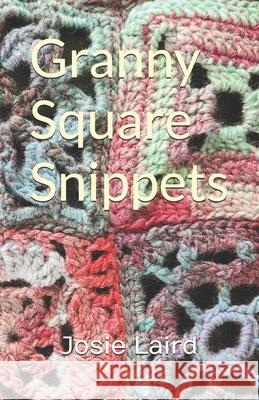 Granny Square Snippets: A Further Collection Josie Laird 9798328963022