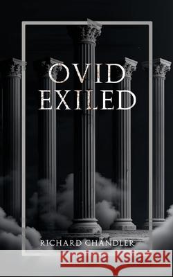 Ovid Exiled Richard Chandler 9798328971683