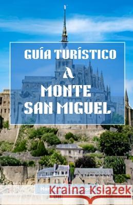 Guía Turístico a Monte San Miguel Hannah M Raymond 9798329009194