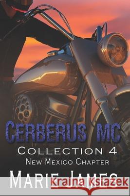 Cerberus MC Collection 4`: New Mexico Chapter Marie James 9798329010572