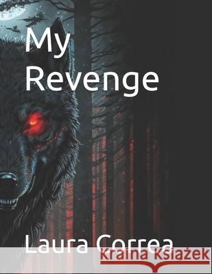 My Revenge Laura Correa 9798329043907