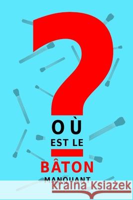 Où est le bâton manquant Raouf Raf 9798329053647