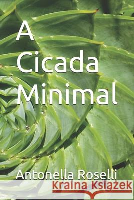 A Cicada Minimal Antonella Roselli 9798329077582