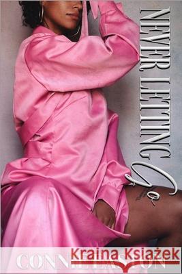 Never Letting Go Connie Easton 9798329091168