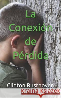La Conexión de Pérdida Clinton Rusthoven 9798329198638