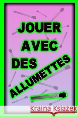 Jouer avec des allumettes Raouf Raf 9798329214215