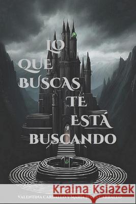 Lo que buscas te está buscando Valentina Carballo Martín, María Jesús Carballo Martín 9798329217933 Independently Published