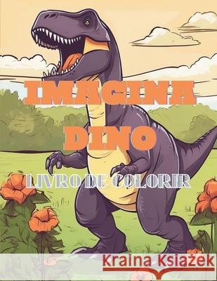 Imagina Dino Alex Lopes Santos 9798329219029