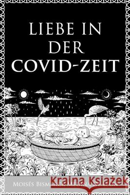 Liebe in der COVID-ZEIT Moisés Bismarck Medina de Léon 9798329219074