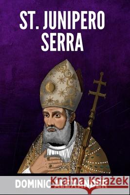 St. Junipero Serra Dominic Alexander 9798329221749