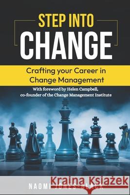 Step into Change: Crafting your Career in Change Management Naomi Jones-Black 9798329228694