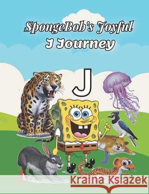 SpongeBob's Joyful J Journey Doaa Moustafa 9798329249729