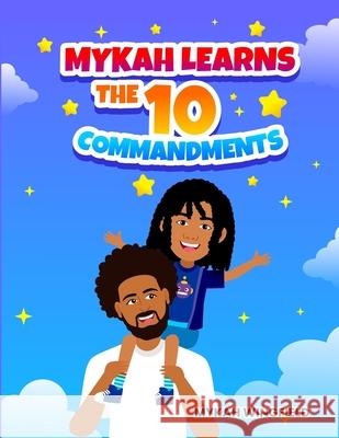 Mykah Learns the 10 Commandments Mykah Wingfield 9798329254952