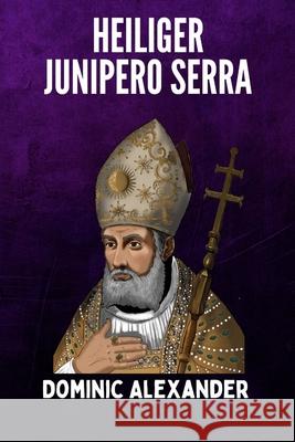 Heiliger Junipero Serra Dominic Alexander 9798329259414