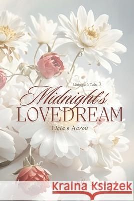 Midnight's Lovedream: Licia e Aaron Ella Kintsugi 9798329263534 Independently Published