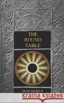 The Round Table Sean Marius 9798329274097 Independently Published