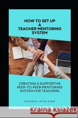 How To Set Up A Teacher Mentoring System Stuart MacMillan 9798329292848