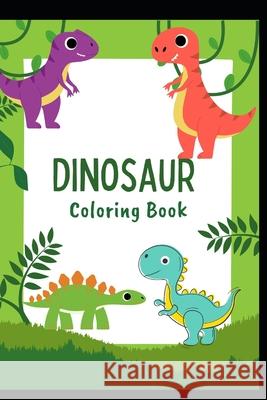 Dinosaur Kid's Coloring Book Purva Kshirsagar 9798329316339